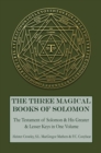 The Three Magical Books of Solomon : The Greater and Lesser Keys & The Testament of Solomon - eBook