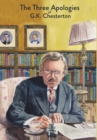 The Three Apologies of G.K. Chesterton : Heretics, Orthodoxy & The Everlasting Man - Book