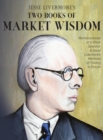Jesse Livermore's Two Books of Market Wisdom : Reminiscences of a Stock Operator & Jesse Livermore's Methods of Trading in Stocks - eBook