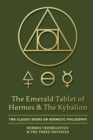 The Emerald Tablet of Hermes & The Kybalion : Two Classic Books on Hermetic Philosophy - Book