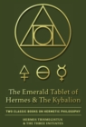 The Emerald Tablet of Hermes & The Kybalion : Two Classic Books on Hermetic Philosophy - eBook