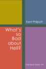 What's So Bad about Hell?: Little Book Series : #4 - eBook