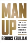 Man Up : How to Cut the Bullsh!t and Kick @ss in Business (and in Life) - Book