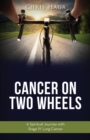 Cancer on Two Wheels : A Spiritual Journey with Stage IV Lung Cancer - Book