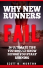 Why New Runners Fail: 26 Ultimate Tips You Should Know Before You Start Running! - eBook