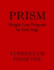 Prism Weight Loss Program Curriculum Phase One : Prism Weight Loss Program, #1 - eBook