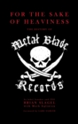 For The Sake of Heaviness : The History of Metal Blade Records - eBook
