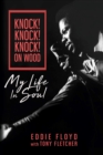 Knock! Knock! Knock! On Wood : My Life in Soul - eBook