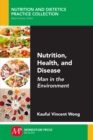 Nutrition, Health, and Disease : Man in the Environment - Book