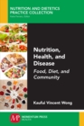 Nutrition, Health, and Disease : Food, Diet, and Community - Book