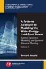 A Systems Approach to Modeling the Water-Energy-Land-Food Nexus, Volume II : System Dynamics Modeling and Dynamic Scenario Planning - Book