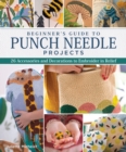 Beginner's Guide to Punch Needle Projects : 26 Accessories and Decorations to Embroider in Relief - Book