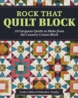Rock That Quilt Block : 10 Gorgeous Quilts to Make from One Simple Block - Book