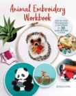 Animal Embroidery Workbook : Step-by-Step Techniques & Patterns for 30 Cute Critters & More - Book