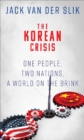 The Korean Crisis : One People, Two Nations, a World on the Brink - eBook