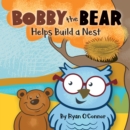 Bobby the Bear Helps Build a Nest - eBook