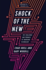 Shock of the New : The Challenge and Promise of Emerging Technology - Book