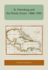 St. Petersburg and the Florida Dream, 1888–1950 - Book