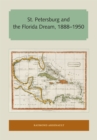 St. Petersburg and the Florida Dream, 1888-1950 - eBook