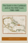 The Dutch in the Caribbean and on the Wild Coast 1580-1680 - eBook