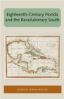 Eighteenth-Century Florida and the Revolutionary South - Book