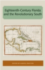 Eighteenth-Century Florida and the Revolutionary South - eBook