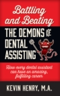 Battling and Beating the Demons of Dental Assisting : How Every Dental Assistant Can Have an Amazing, Fulfilling Career - eBook
