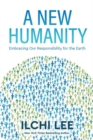 A New Humanity : Embracing Our Responsibility for the Earth - Book