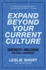 Expand Beyond Your Current Culture : Diversity and Inclusion for CEOs and Leadership - Book