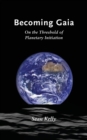 Becoming Gaia : On the Threshold of Planetary Initiation - eBook