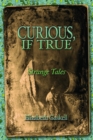 Curious if True : Strange Tales - eBook