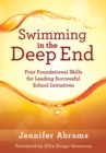 Swimming in the Deep End : Four Foundational Skills for Leading Successful School Initiatives (Managing Change Through Strategic Planning and Effective Leadership) - eBook