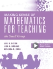 Making Sense of Mathematics for Teaching the Small Group : (Small-Group Instruction Strategies to Differentiate Math Lessons in Elementary Classrooms) - eBook