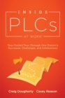 Inside PLCs at Work(R) : Your Guided Tour Through One District's Successes, Challenges, and Celebrations (How Effective Professional Learning Communities Work) - eBook