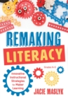 Remaking Literacy : Innovative Instructional Strategies for Maker Learning, Grades K-5 (Classroom Maker Projects for Elementary Literacy Education) - eBook