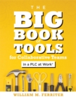 Big Book of Tools for Collaborative Teams in a PLC at Work(R) : (An explicitly structured guide for team learning and implementing collaborative PLC strategies) - Book