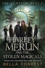 Harley Merlin 3 : Harley Merlin and the Stolen Magicals - Book