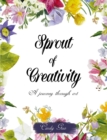 Sprout of Creativity : A Journey through Art - eBook