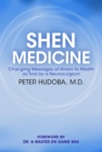 Shen Medicine : Changing Messages of Illness to Health As Told By A Neurosurgeon - Book