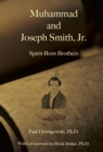 Muhammad and Joseph Smith, Jr. : Spirit-Born Brothers - eBook