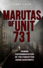 Marutas of Unit 731 : Human Experimentation of the Forgotten Asian Auschwitz - eBook