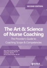 The Art and Science of Nurse Coaching, 2nd Edition : The Provider's Guide to Coaching Scope and Competencies, 2nd edition - eBook
