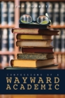 Confessions of a Wayward Academic - eBook