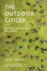 The Outdoor Citizen : Get Out, Give Back, Get Active - Book