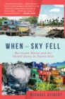 When the Sky Fell : Hurricane Maria and the United States in Puerto Rico - Book
