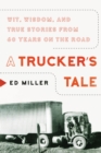 A Trucker's Tale : Wit, Wisdom, and True Stories from 60 Years on the Road - Book