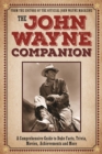 The John Wayne Companion : A comprehensive guide to Duke's movies, quotes, achievements and more - Book