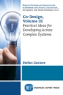Co-Design, Volume III : Practical Ideas for Developing Across Complex Systems - eBook