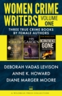 Women Crime Writers Volume One : The Crate, His Garden, Inconvenience Gone - eBook