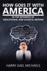 How Goes It With America : In the Interests of Educational and Societal Reform - eBook
